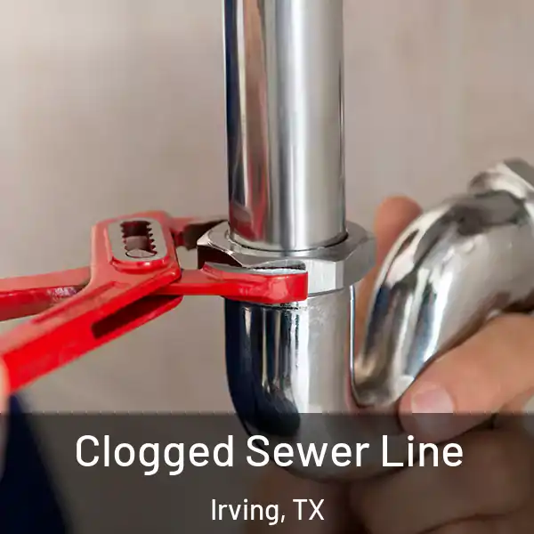  Clogged Sewer Line Irving, TX