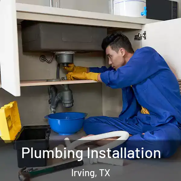  Plumbing Installation Irving, TX