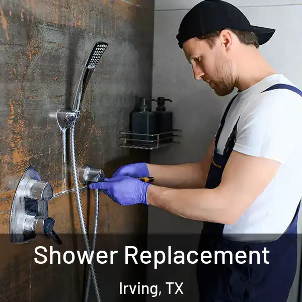  Shower Replacement Irving, TX