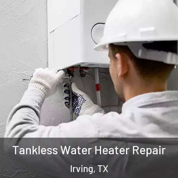  Tankless Water Heater Repair Irving, TX