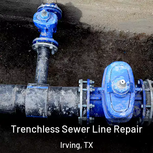  Trenchless Sewer Line Repair Irving, TX